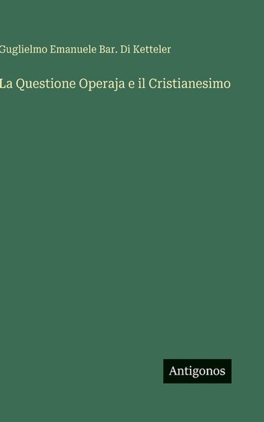 Boek kaft met de titel 'La Questione Operaja e il Cristianesimo' en 'Antigonos'.