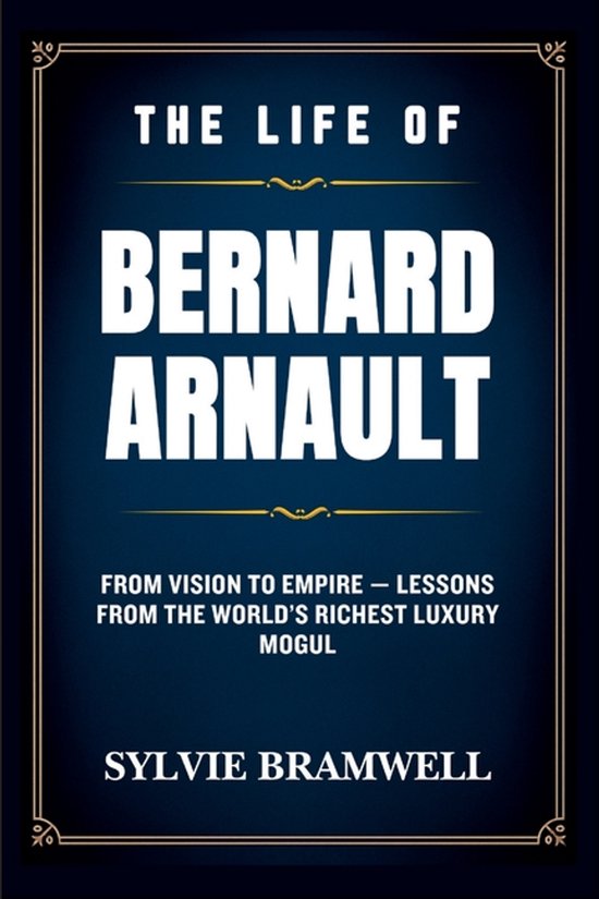 The Life of Bernard Arnault - cover