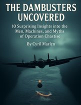 Everything World War 2 - WWII-The Dambusters Uncovered