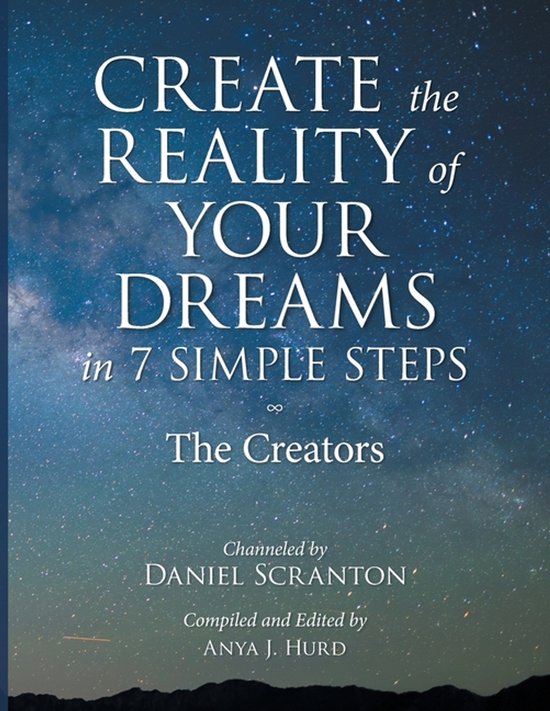 Create the Reality of Your Dreams in 7 Simple Steps