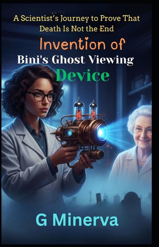 Scientist Lady Bini- Invention of Bini's Ghost Viewing Devic ... - cover