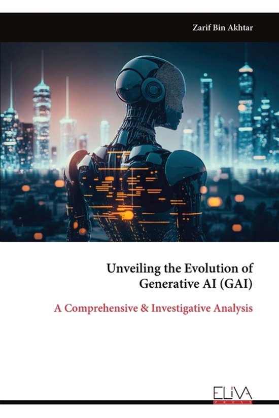Unveiling the Evolution of Generative AI (GAI) | 9789999325110 | Zarif ...