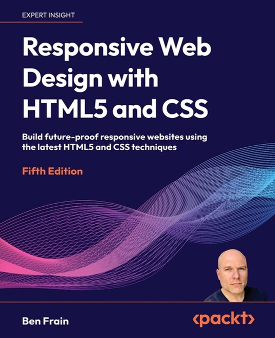 Responsive Web Design with HTML5 and CSS - Fifth Edition: Build future-proof responsive websites using the latest HTML5 and CSS techniques
