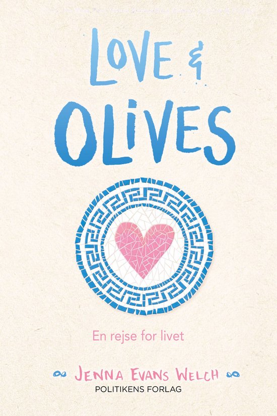 Boekcover met de tekst 'LOVE & OLIVES' in blauwe letters, een roze hart binnen een blauw-wit Grieks patroon en de tekst 'En rejse for livet'.