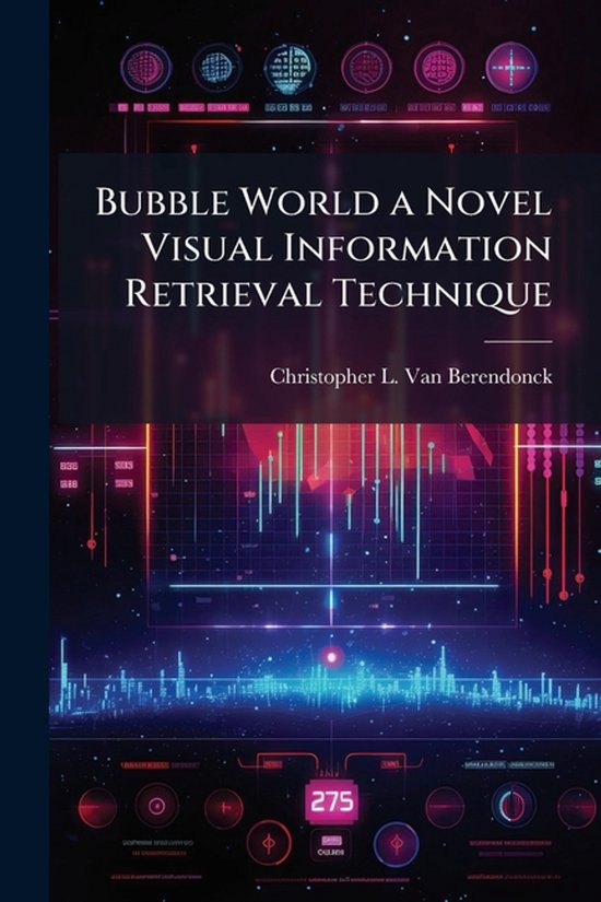 Bubble World a Novel Visual Information Retrieval Technique - cover