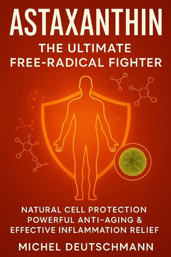 Astaxanthin - The Ultimate Free-Radical Fighter - cover