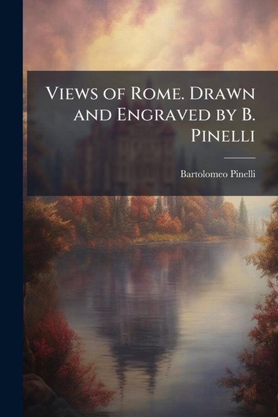 Views of Rome. Drawn and Engraved by B. Pinelli - cover