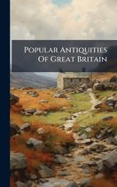 Popular Antiquities Of Great Britain
