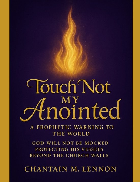 Touch Not My Anointed- Touch Not My Anointed A Prophetic War ... - cover