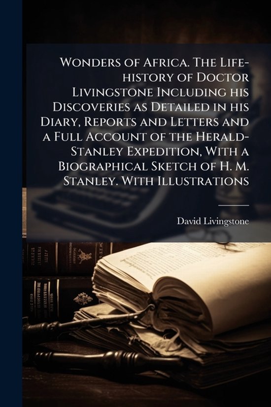 Wonders of Africa. The Life-history of Doctor Livingstone In ... - cover