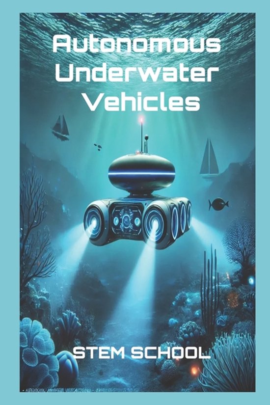 Autonomous Underwater Vehicles | 9798313508993 | STEM School | Boeken | bol