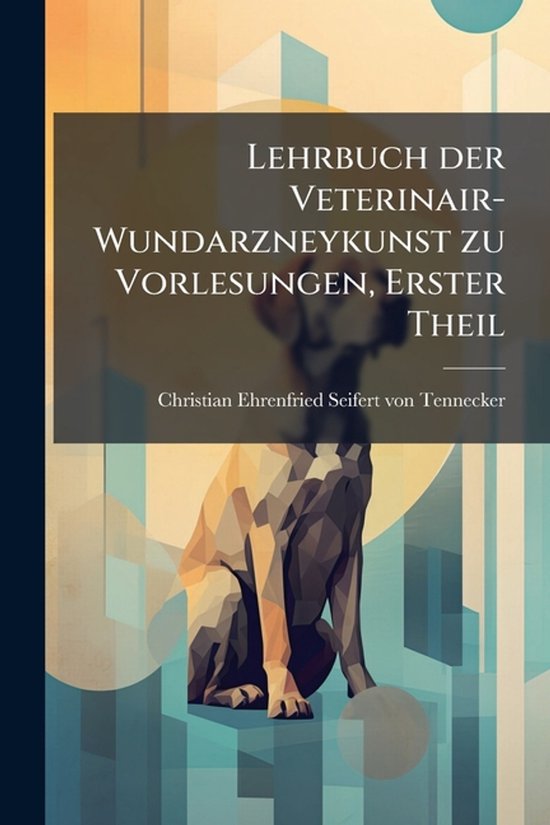 Lehrbuch der Veterinair-Wundarzneykunst zu Vorlesungen, Erst ... - cover