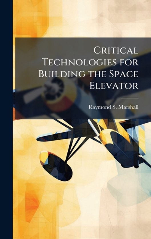 Critical Technologies for Building the Space Elevator