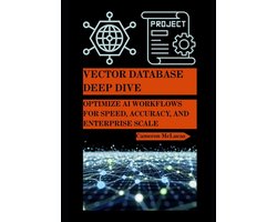 The AI Developer- Vector Database Deep Dive