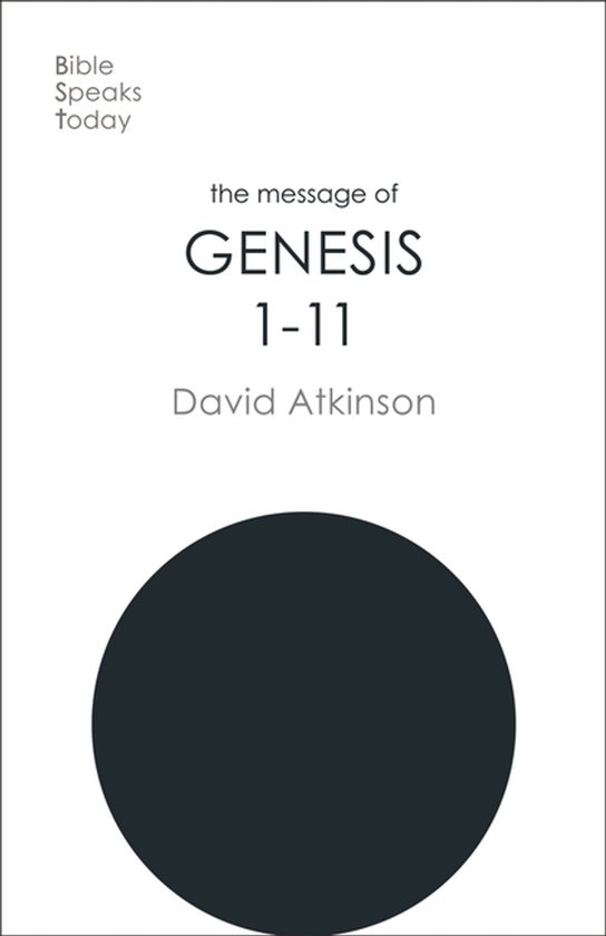 Boekomslag van 'Bible Speaks Today: The Message of Genesis 1-11' door David Atkinson. Minimalistisch ontwerp met tekst en een grote zwarte cirkel.