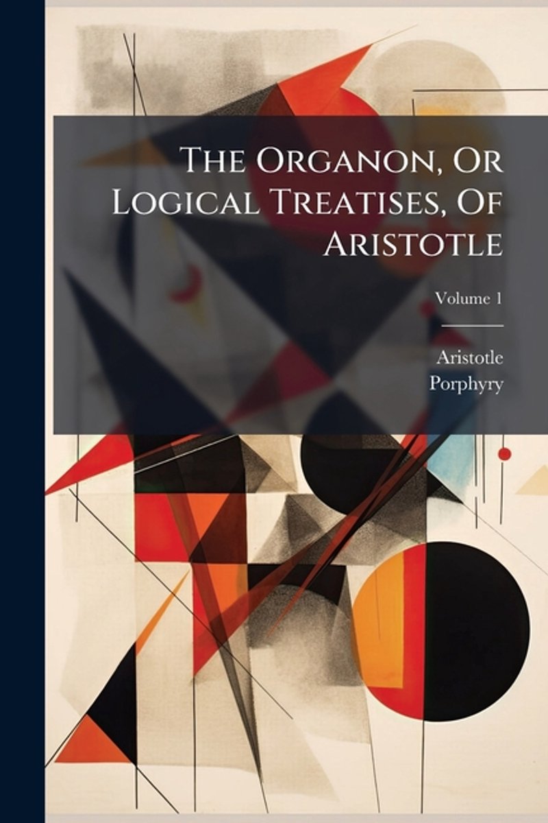 Omslag van The Organon, Or Logical Treatises, Of Aristotle