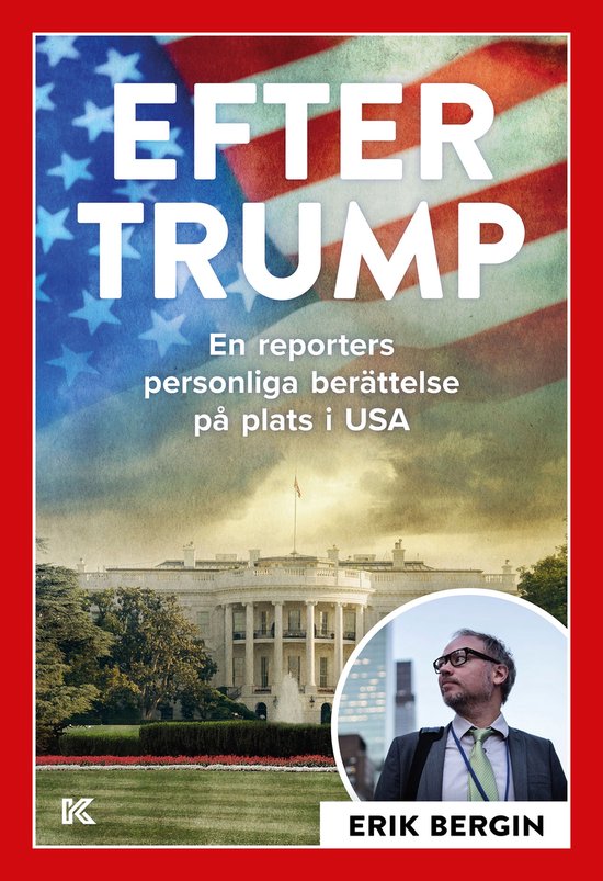 Efter Trump – En reporters personliga berättelse på plat ... - cover