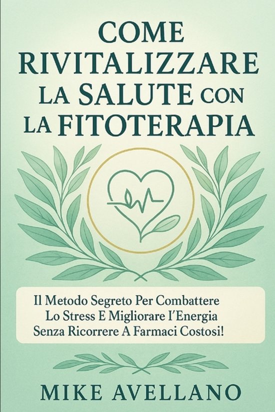 Fitoterapia- Come Rivitalizzare La Salute Con La Fitoterapia - cover