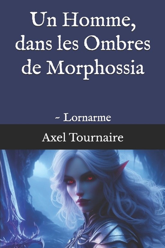 Lornarme-Un Homme, dans les Ombres de Morphossia - cover