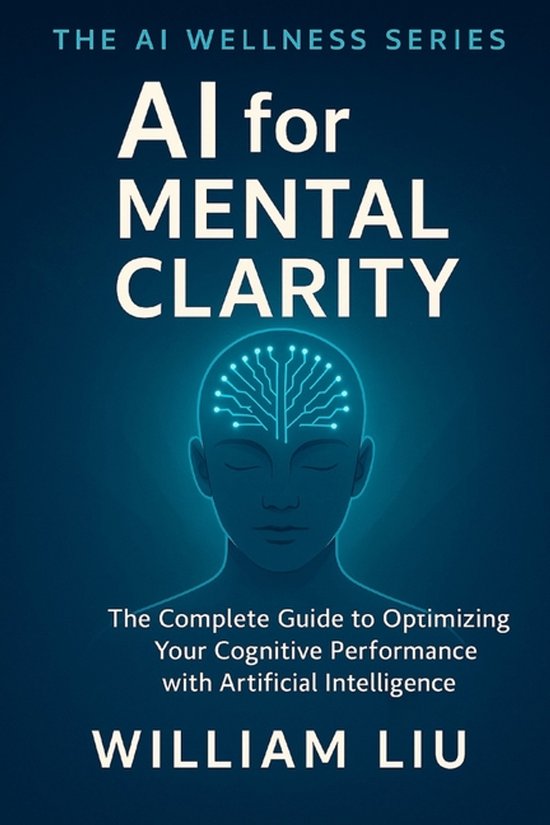 The AI Wellness Series.- AI for Mental Clarity