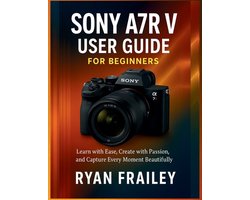 Sony A7R V User Guide for Beginners