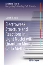 Springer Theses- Electroweak Structure and Reactions in Light Nuclei with Quantum Monte Carlo Methods
