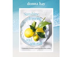 Sunshine, Lemons and Sea Salt: Modern coastal home cooking for family and friends from the beloved bestselling Australian author of TOO EASY and BASICS TO BRILLIANCE