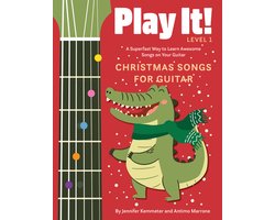 Play It! Christmas Songs for Guitar: A Superfast Way to Learn Awesome Songs on Your Guitar
