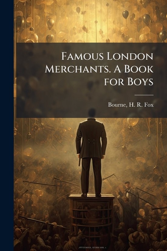 Famous London Merchants. A Book for Boys - cover