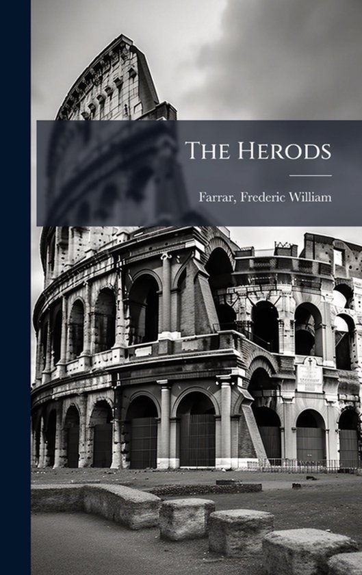 Zwart-wit boekcover met het Colosseum en de titel 'The Herods' door Frederic William Farrar.