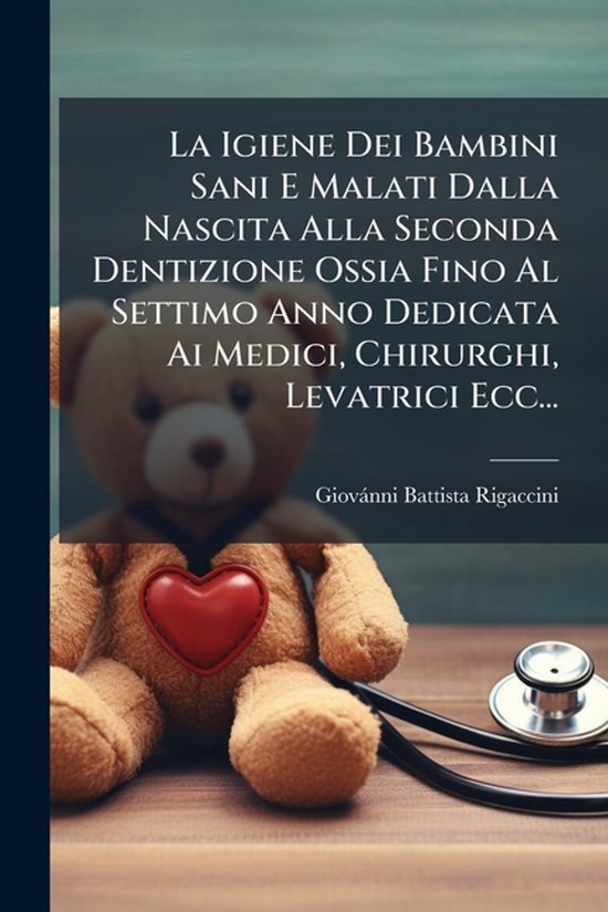 La Igiene Dei Bambini Sani E Malati Dalla Nascita Alla Secon ... - cover