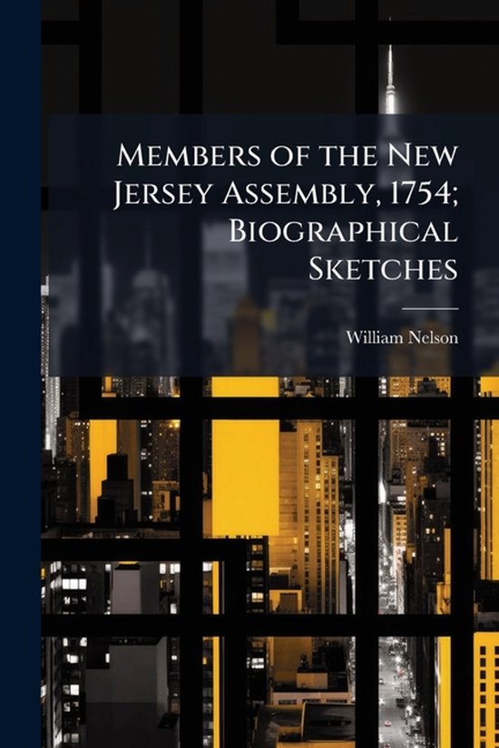 Members of the New Jersey Assembly, 1754; Biographical Sketc ... - cover