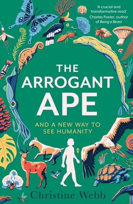 Boekomslag van 'The Arrogant Ape' met de tekst 'en een nieuwe manier om de mensheid te zien' en afbeeldingen van dieren, insecten, vissen, planten en een menselijke figuur.