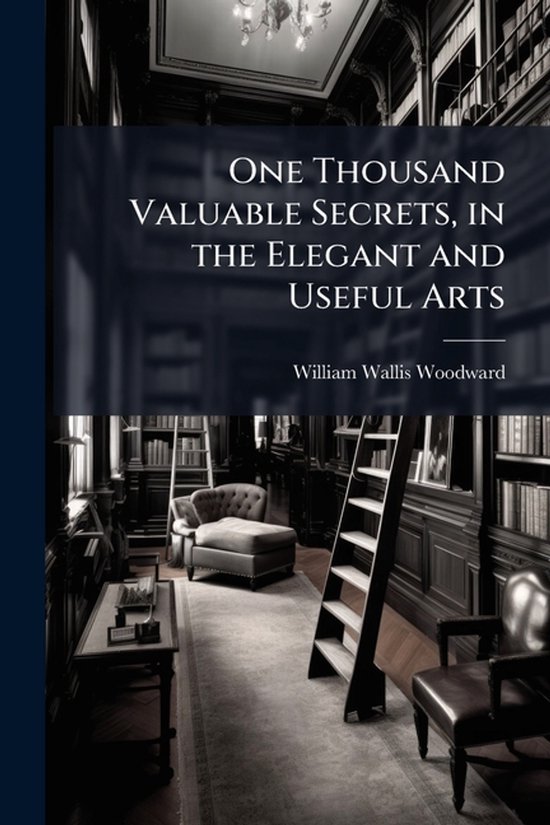 One Thousand Valuable Secrets, in the Elegant and Useful Art ... - cover