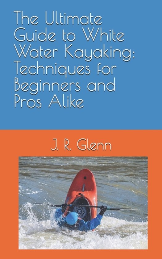 The Adventure-Ready-The Ultimate Guide to White Water Kayaki ... - cover