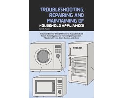 Troubleshooting, Repairing and Maintaining of Household Appliances
