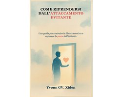 Come Riprendersi Dall'attaccamento Evitante