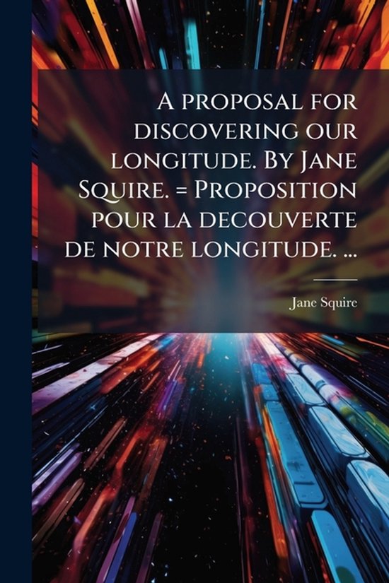 A proposal for discovering our longitude. By Jane Squire. =  ... - cover