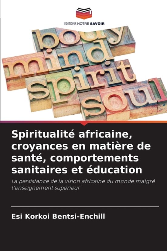 Spiritualité africaine, croyances en matière de santé, co ... - cover