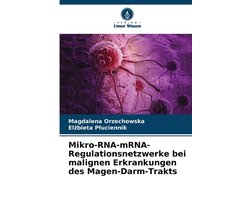 Mikro-RNA-mRNA-Regulationsnetzwerke bei malignen Erkrankungen des Magen-Darm-Trakts