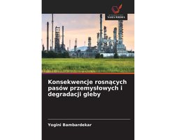 Konsekwencje rosnących pasów przemyslowych i degradacji gleby