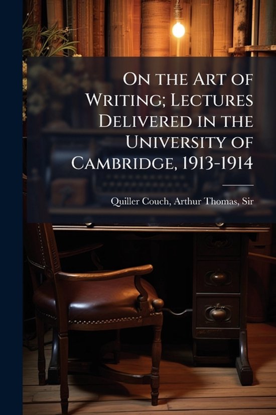 On the Art of Writing; Lectures Delivered in the University  ... - cover