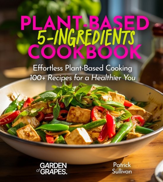 5 Ingredients Collection- 5-Ingredient Plant-Based Cookbook - cover