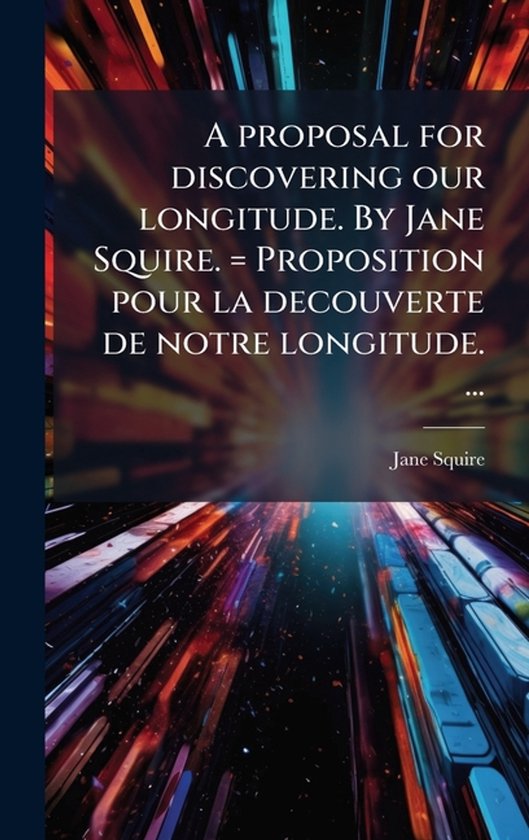 A proposal for discovering our longitude. By Jane Squire. =  ... - cover