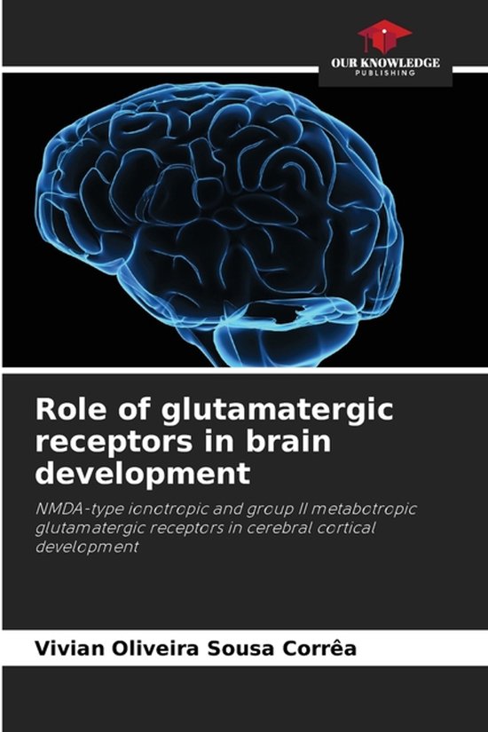 Role of glutamatergic receptors in brain development | 9786208478490 ...