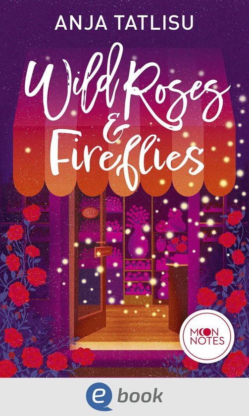Boekomslag voor 'Wild Roses & Fireflies' van Anja Tatlisu, met een bloemenwinkel vooraan, omringd door rode rozen, en glinsterende vuurvliegjes.