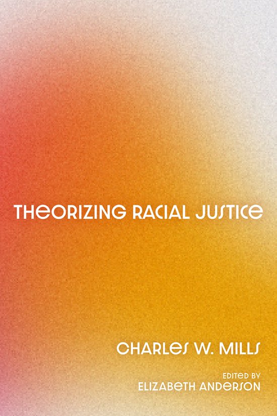 Couverture de livre avec un dégradé de fond orange et rouge. Titre 'THEORIZING RACIAL JUSTICE'. Auteur CHARLES W. MILLS. Édité par ELIZABETH ANDERSON.