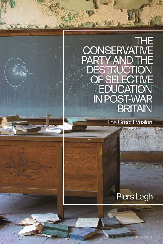The Conservative Party and the Destruction of Selective Educ ... - cover