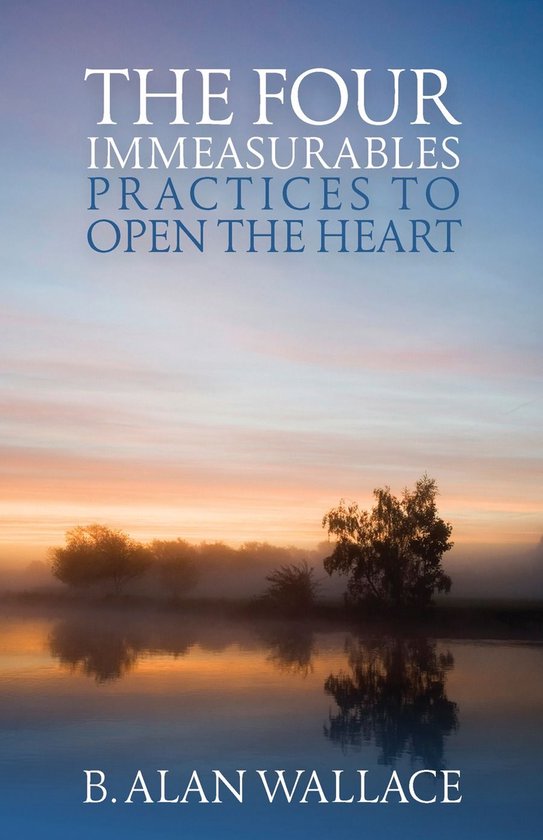 Boek "The Four Immeasurables: Practices to Open the Heart" van B. Alan Wallace, met een serene zonsopkomst boven een meer.