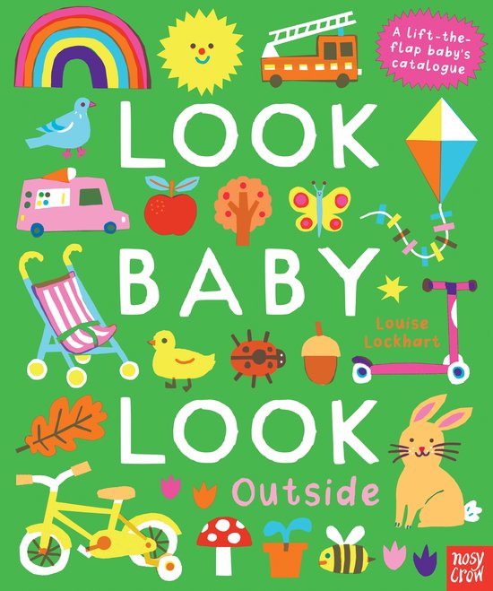 De cover van het boek 'Look, Baby, Look! Outside' toont kleurrijke illustraties van een regenboog, zon, brandweerwagen, duif, auto, appel, boom, vlinder, vlieger, kinderwagen, kuiken, lieveheersbeestje, eikel, kikkererwt, een fiets, paddenstoel, bloem en een konijn.